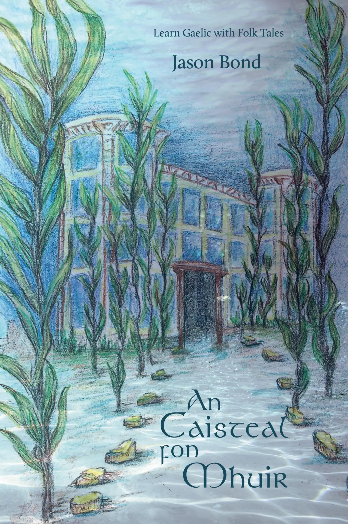 Cover: 9789490824761 | An Caisteal fon Mhuir | A short novel for Gaelic learners | Jason Bond