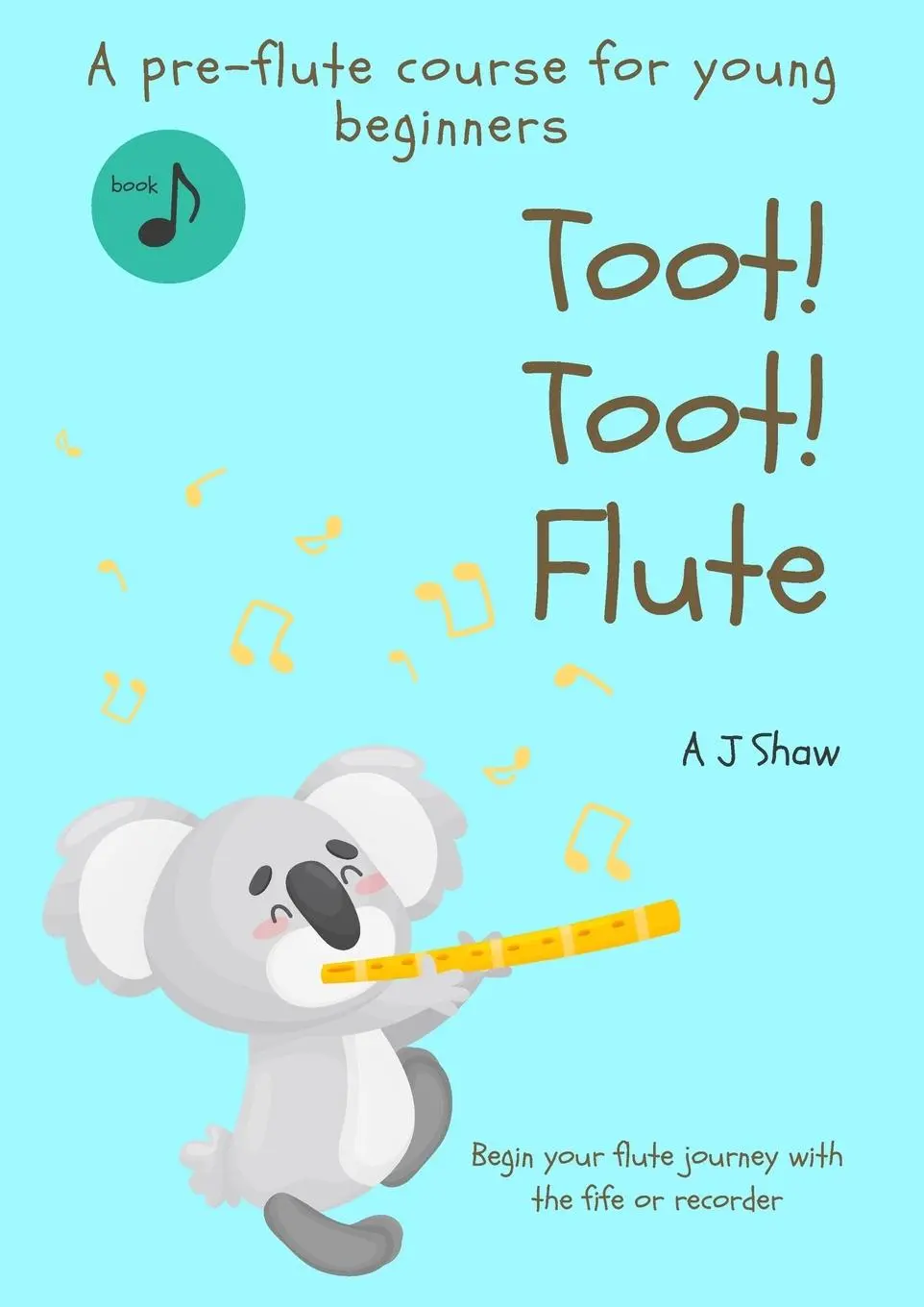 Cover: 9780646854861 | Toot! Toot! Flute | A pre-flute course for young beginners | Shaw