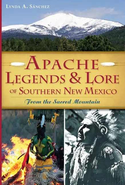 Cover: 9781626194861 | Apache Legends &amp; Lore of Southern New Mexico | Lynda A Sánchez | Buch