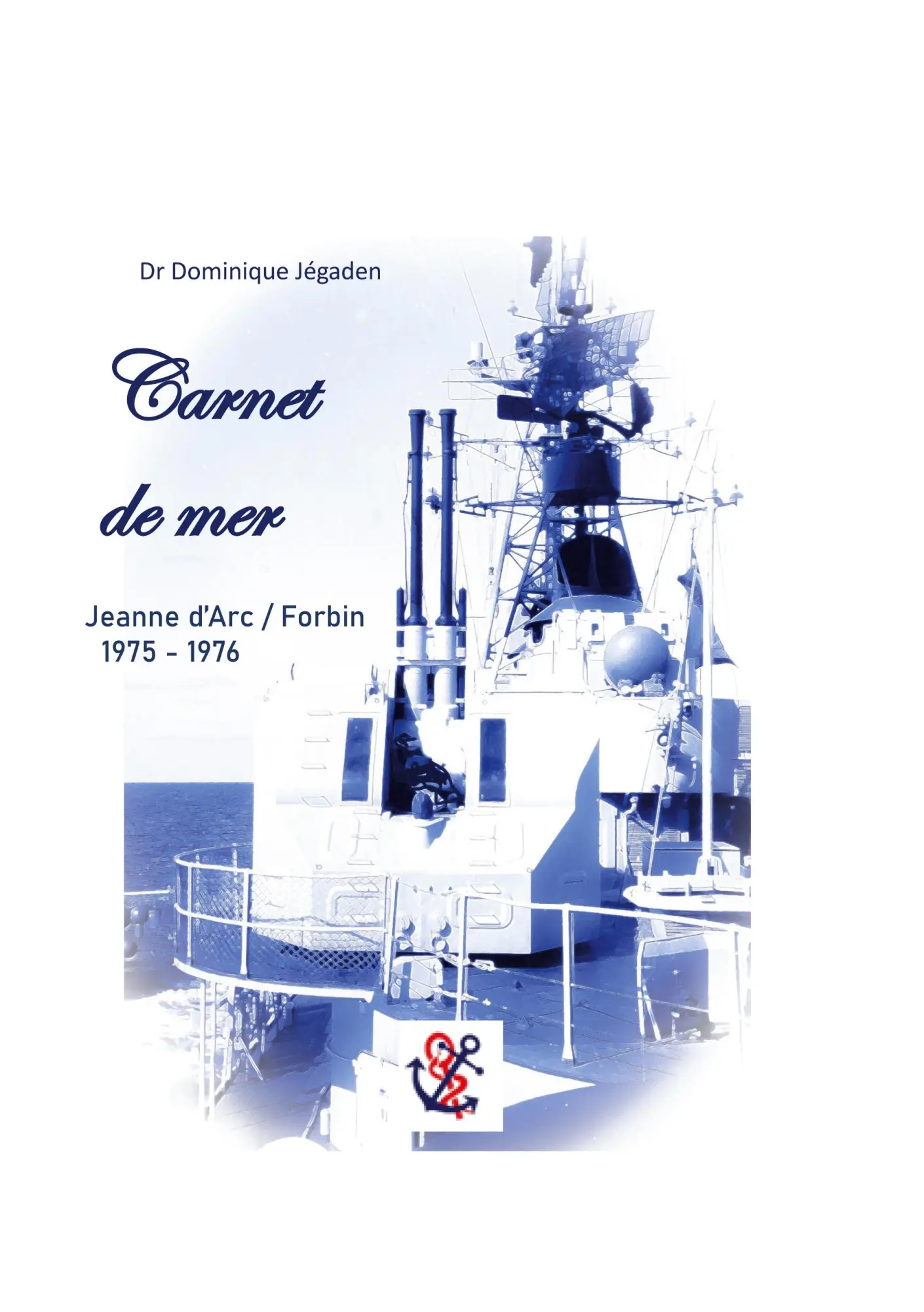 Cover: 9782322204861 | Carnet de mer | Mission Jeanne d'Arc / Forbin 1975 - 1976 | Jégaden