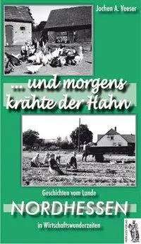 Cover: 9783937924861 | . . . und morgens krähte der Hahn | Jochen A. Veeser | Buch | Gebunden
