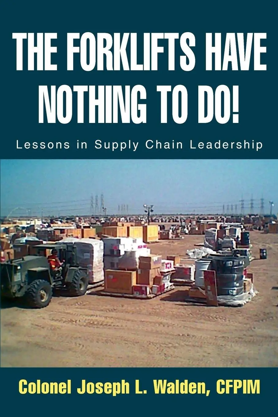 Cover: 9780595294961 | The Forklifts Have Nothing to Do! | Lessons in Supply Chain Leadership
