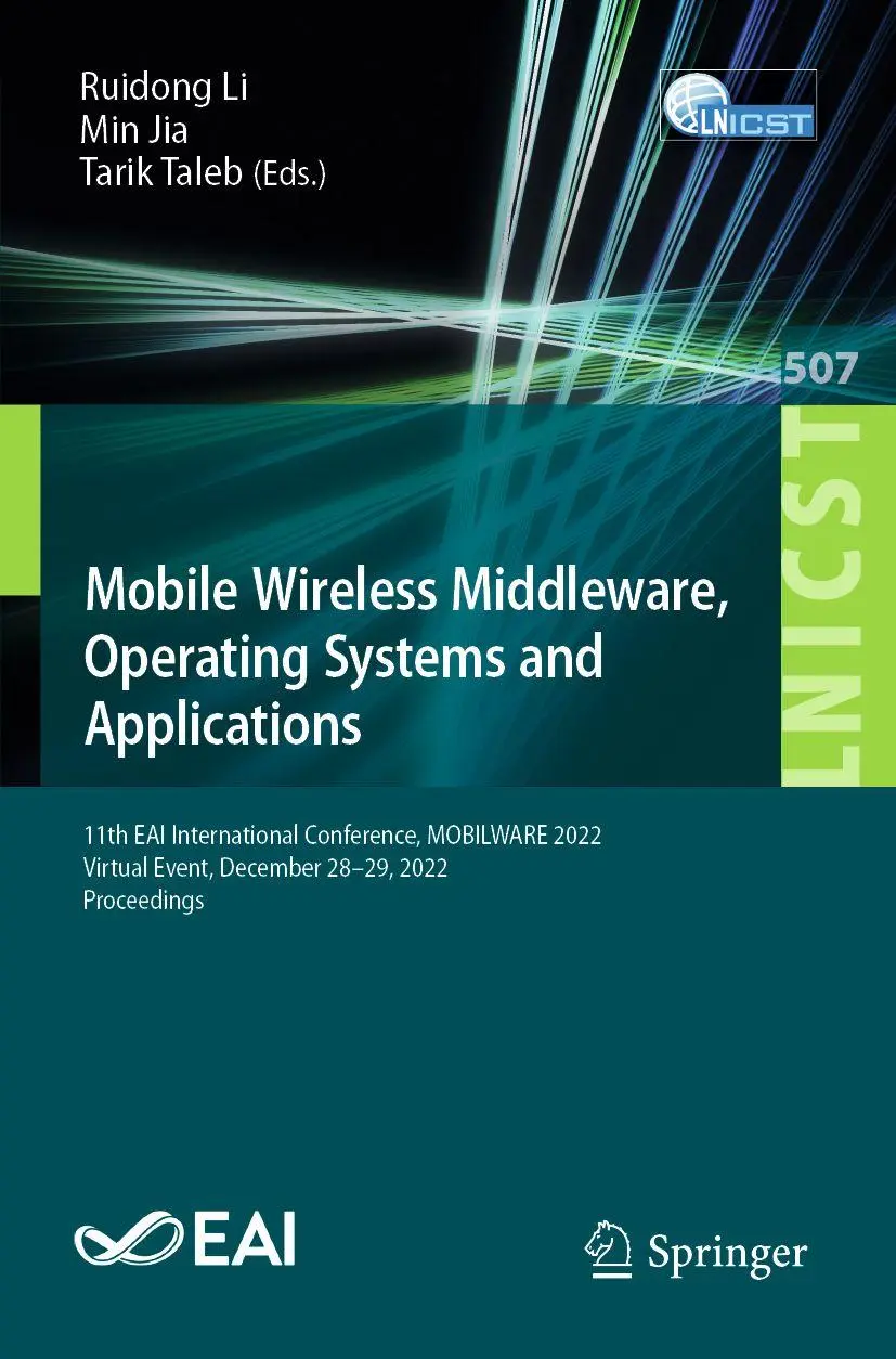 Mobile Wireless Middleware, Operating Systems and Applications: 11th EAI International Conference, MOBILWARE 2022, Virtual Event, December 28-29, ... Engineering, 507, Band 507)