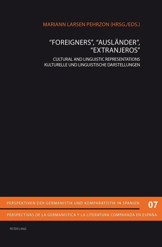 «Foreigners», «Ausländer», «Extranjeros»: Cultural and Linguistic Representations- Kulturelle und Linguistische Darstellungen (Perspektiven der ... y la literatura comparada en España)