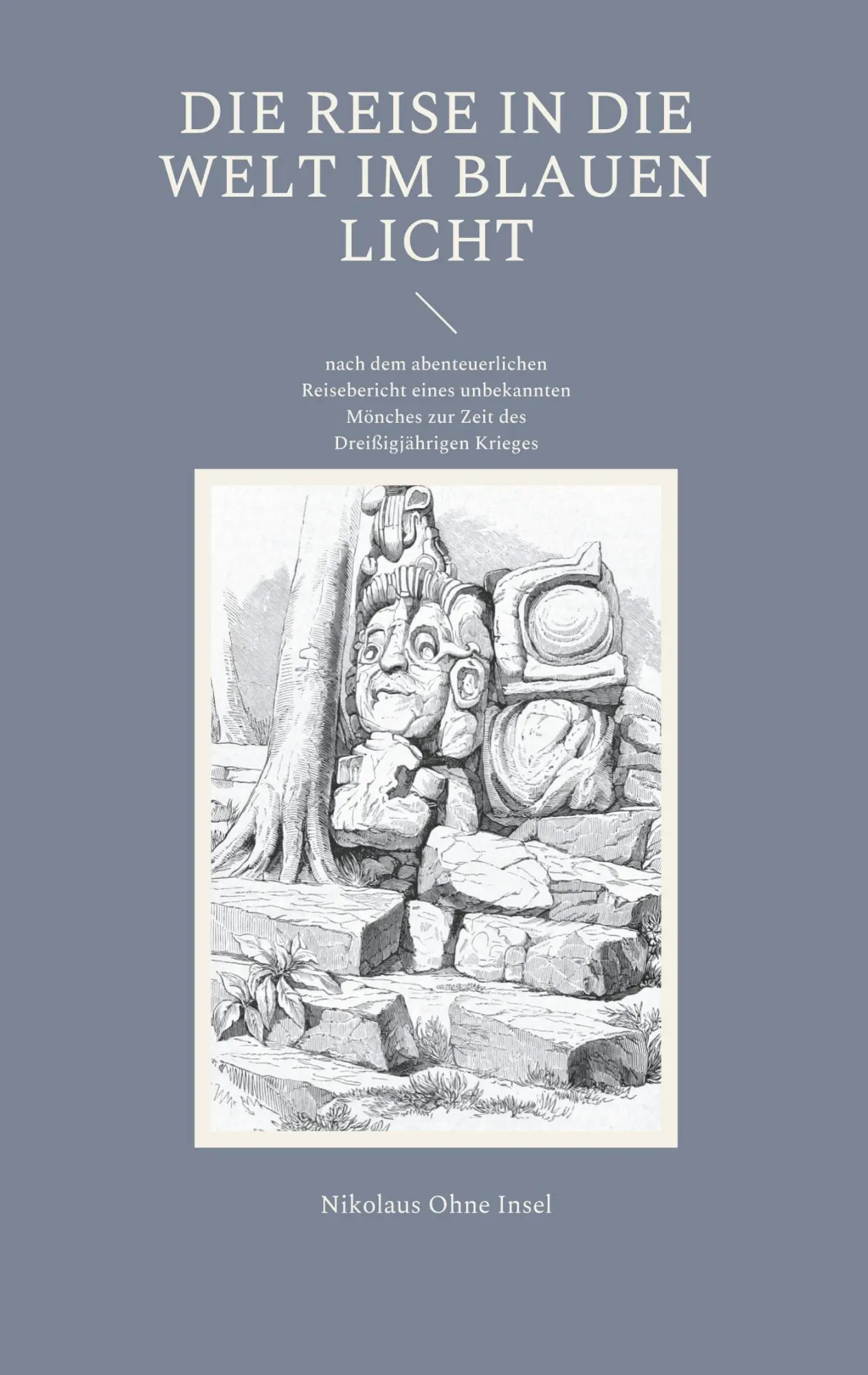 Cover: 9783755754961 | Die Reise in die Welt im blauen Licht | Nikolaus Ohne Insel | Buch