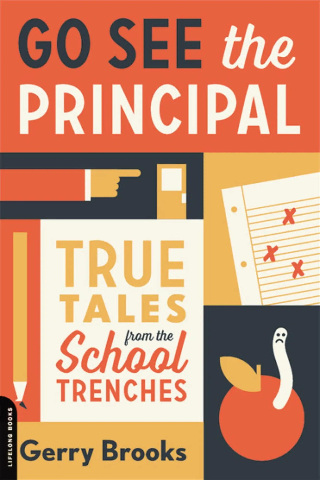 Cover: 9780738285061 | Go See the Principal | True Tales from the School Trenches | Brooks