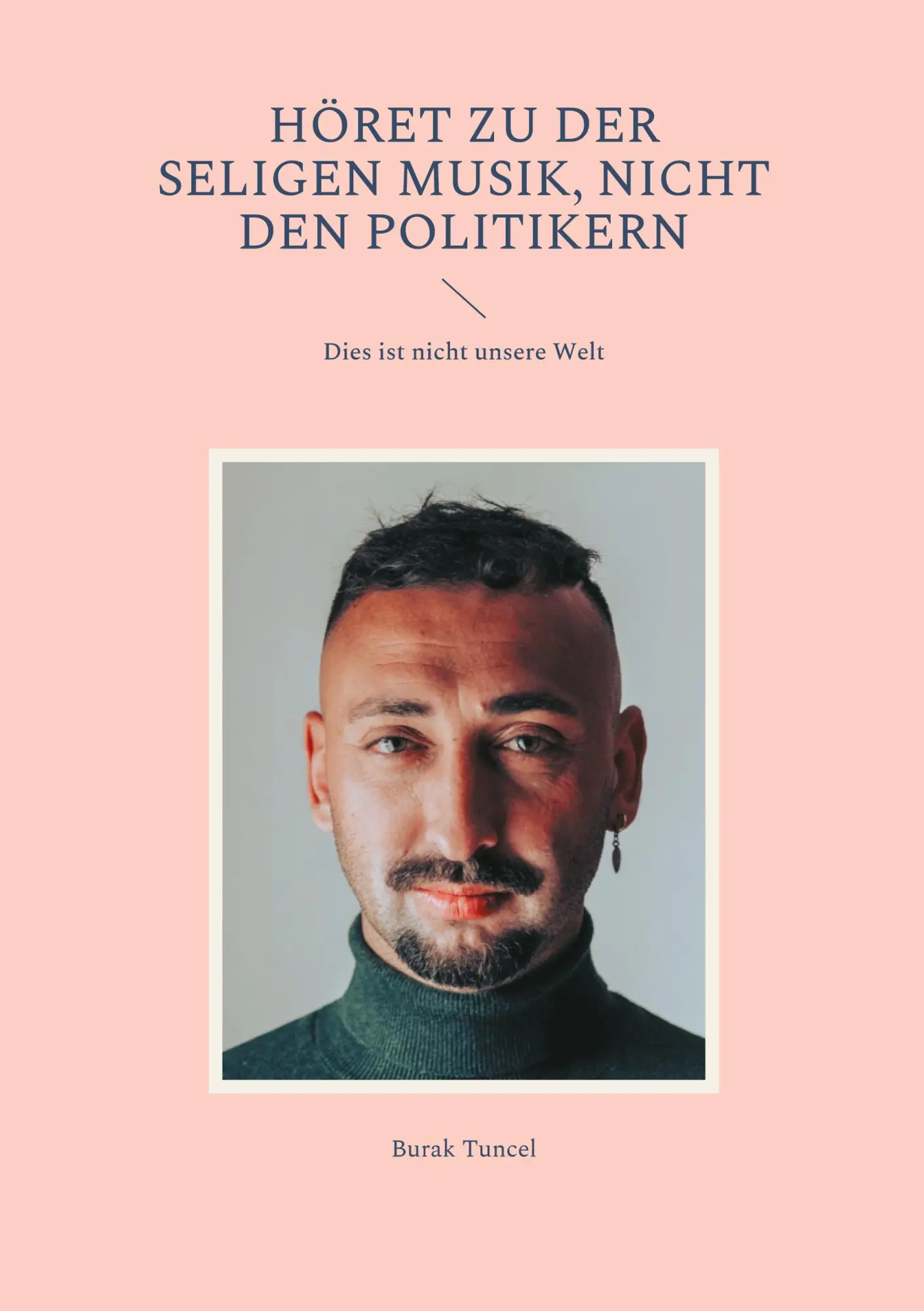 Cover: 9783754345061 | Höret zu der seligen Musik, nicht den Politikern | Burak Tuncel | Buch