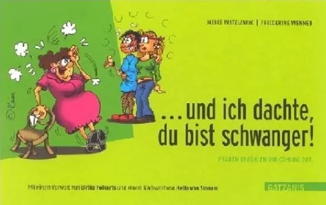 Cover: 9783932855061 | ... und ich dachte, du bist schwanger | Meike Watzlawik (u. a.) | Buch