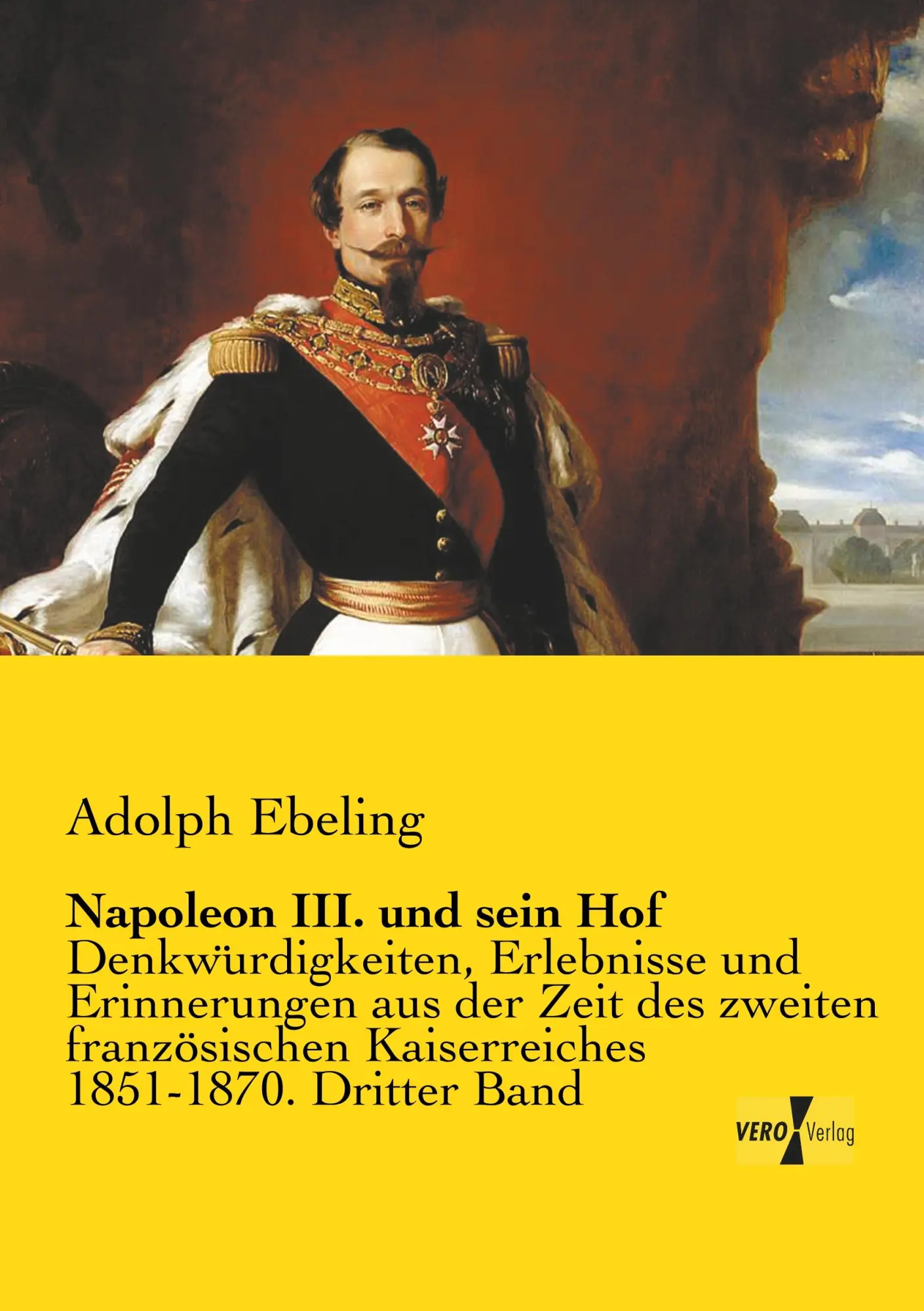 Cover: 9783957385161 | Napoleon III. und sein Hof | Adolph Ebeling | Taschenbuch | 380 S.