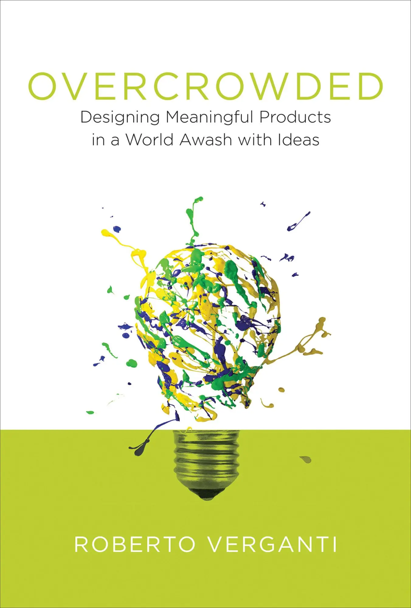 Cover: 9780262035361 | Overcrowded: Designing Meaningful Products in a World Awash with Ideas