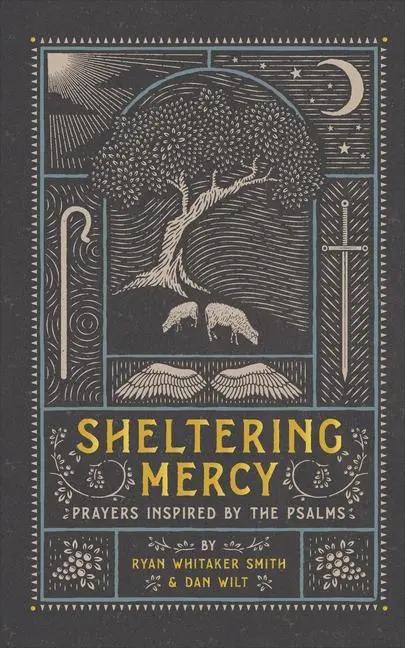 Cover: 9781587435461 | Sheltering Mercy - Prayers Inspired by the Psalms | Dan Wilt (u. a.)