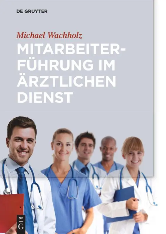 Cover: 9783110495461 | Mitarbeiterführung im ärztlichen Dienst | Michael Wachholz | Buch | X