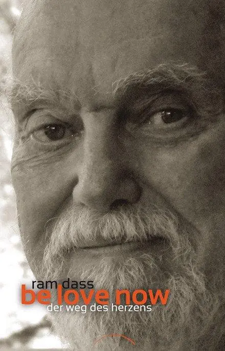 Cover: 9783899015461 | Be Love Now | Der Weg des Herzens | Ram Dass | Taschenbuch | 360 S.