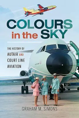 Cover: 9781526725561 | Colours in the Sky: The History of Autair and Court Line Aviation