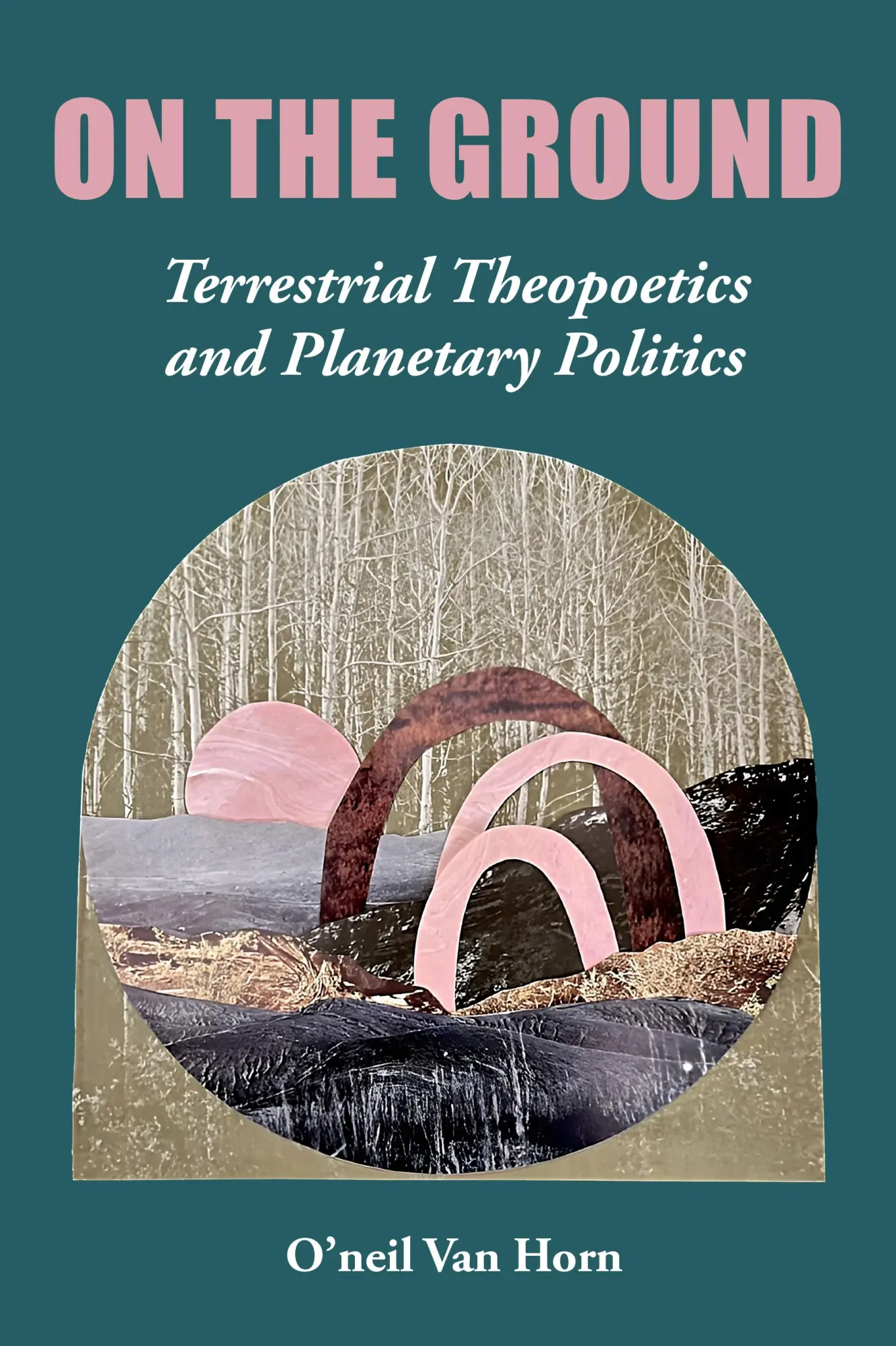 Cover: 9781531505561 | On the Ground | Terrestrial Theopoetics and Planetary Politics | Horn