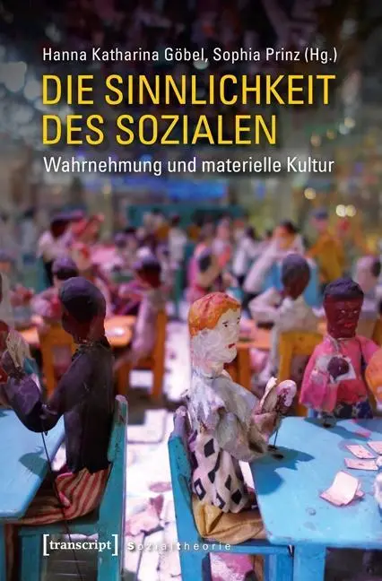 Cover: 9783837625561 | Die Sinnlichkeit des Sozialen | Hanna K. Göbel | Taschenbuch | 464 S.