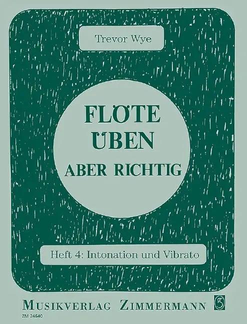 Cover: 9783940105561 | Flöte üben - aber richtig 4 | Heft 4: Intonation und Vibrato | Wye
