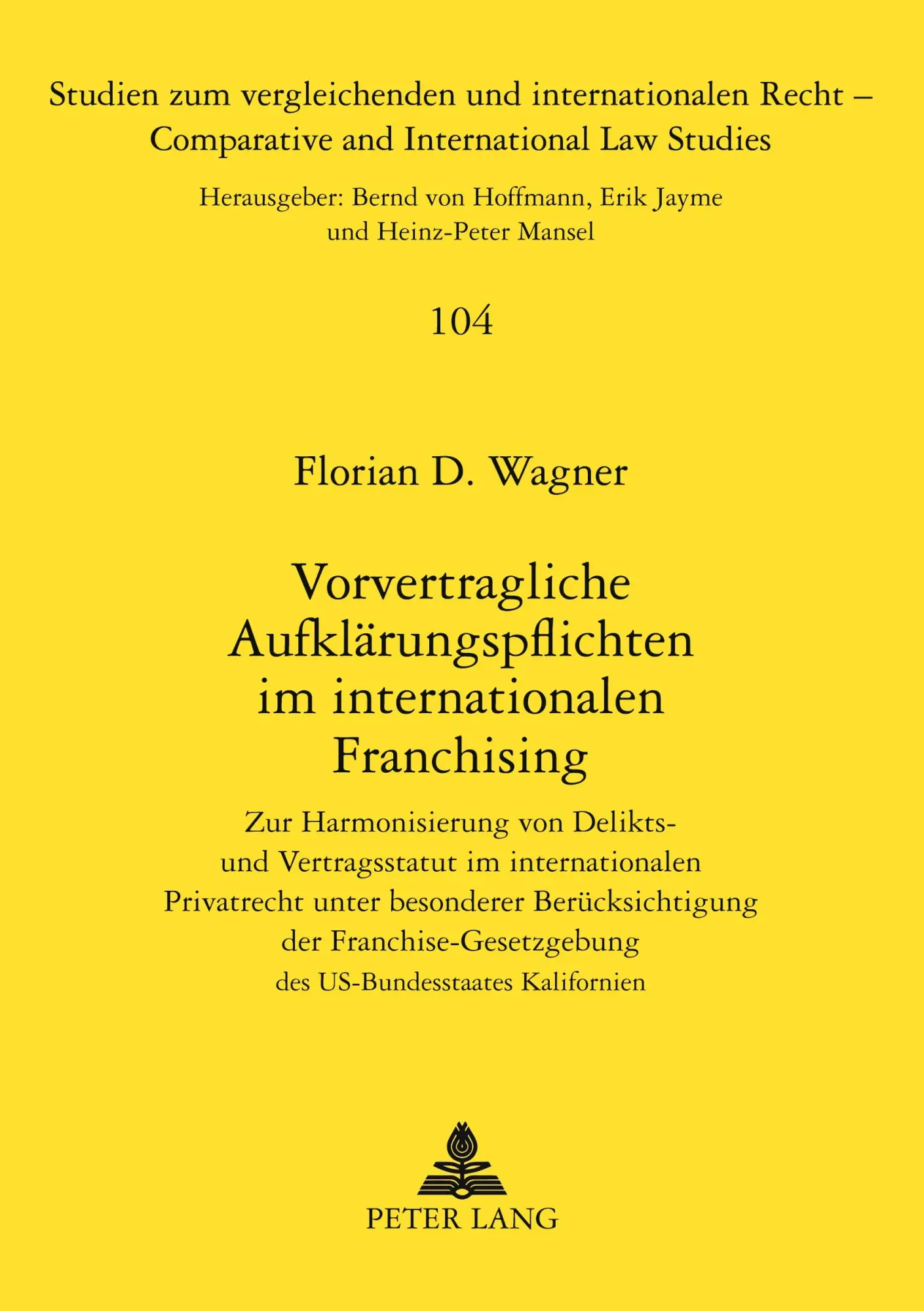 Vorvertragliche Aufklärungspflichten im internationalen Franchising: Zur Harmonisierung von Delikts- und Vertragsstatut im internationalen Privatrecht ... / Comparative and International Law Studies)