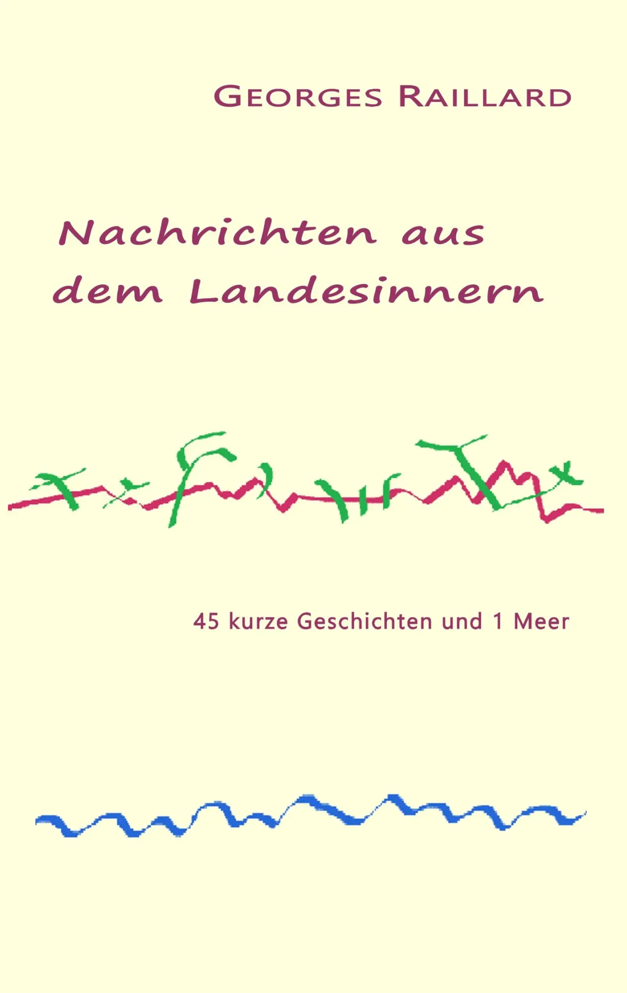 Cover: 9783749435661 | Nachrichten aus dem Landesinnern | 45 kurze Geschichten und 1 Meer