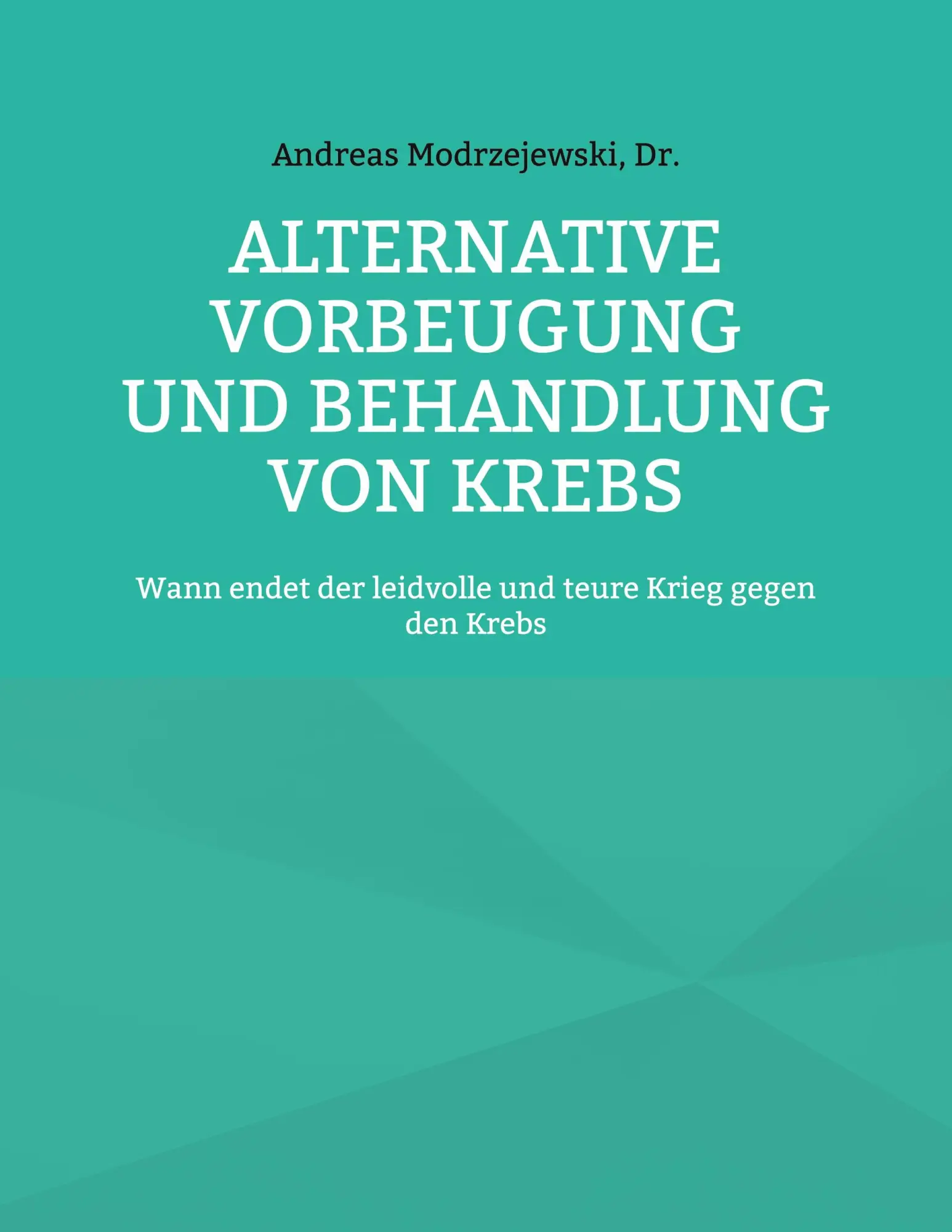 Cover: 9783769305661 | Alternative Vorbeugung und Behandlung von Krebs | Andreas Modrzejewski