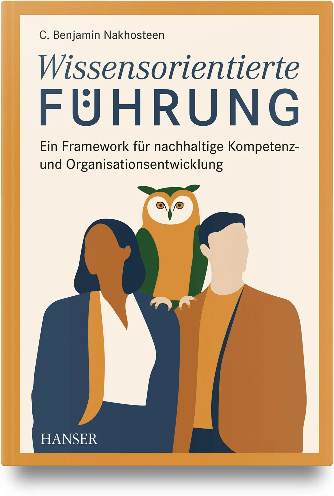 Cover: 9783446485761 | Wissensorientierte Führung | C. Benjamin Nakhosteen | Buch | 356 S.