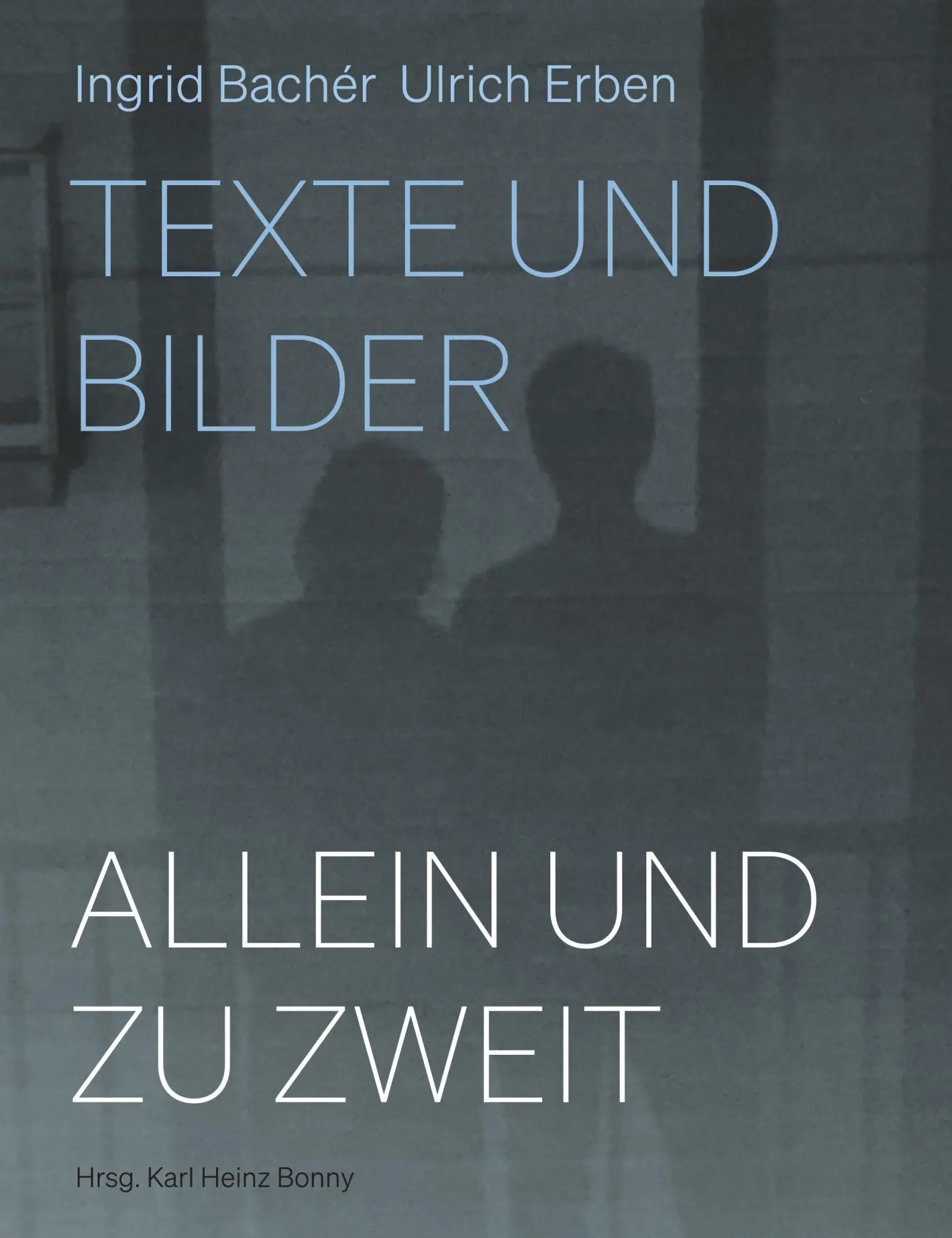 Cover: 9783957325761 | Allein und zu zweit | Ingrid Bachér, Ulrich Erben: Texte und Bilder