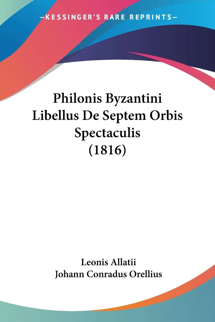 Cover: 9781160225861 | Philonis Byzantini Libellus De Septem Orbis Spectaculis (1816) | Buch