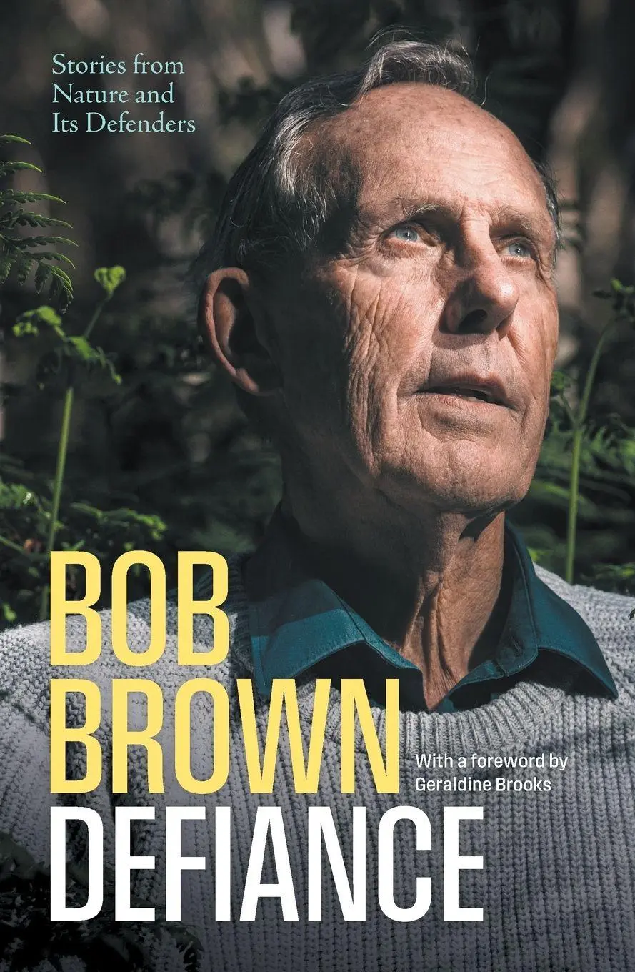 Cover: 9781760645861 | Defiance | Stories from Nature and Its Defenders | Bob Brown | Buch