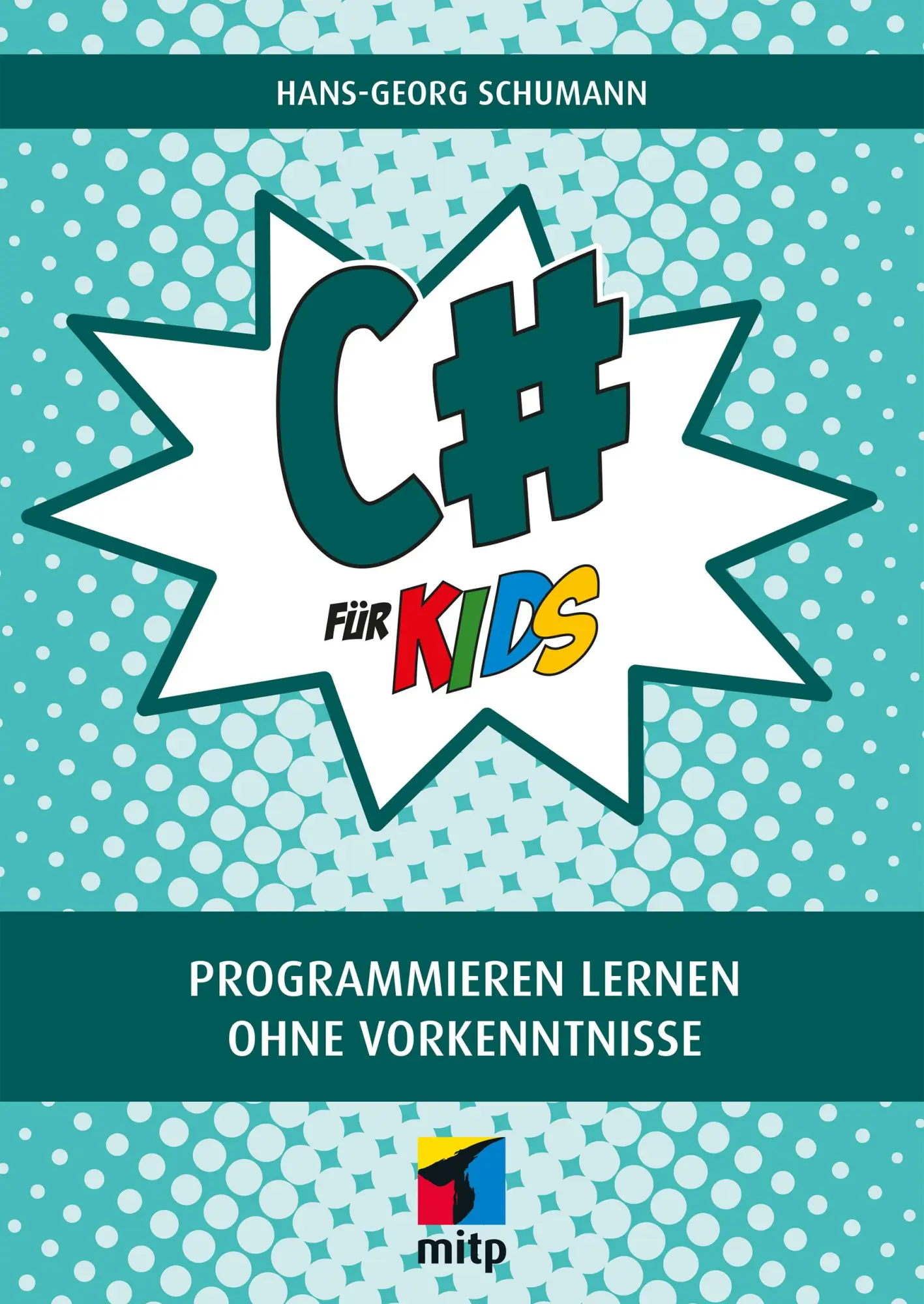 Cover: 9783747505861 | C# für Kids | Programmieren lernen ohne Vorkenntnisse | Schumann Cover: 9783747505861 | C# für Kids | Programmieren lernen ohne Vorkenntnisse | Schumann