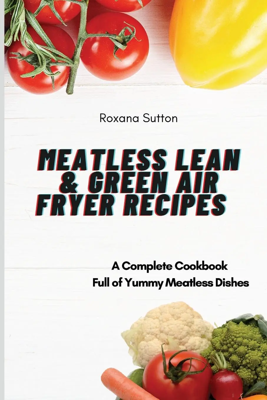 Cover: 9781801905961 | Meatless Lean and Green Air Fryer Recipes | Roxana Sutton | Buch