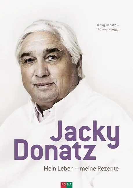 Cover: 9783037805961 | Jacky Donatz | Mein Leben - meine Rezepte | Donatz | Buch | 285 S.