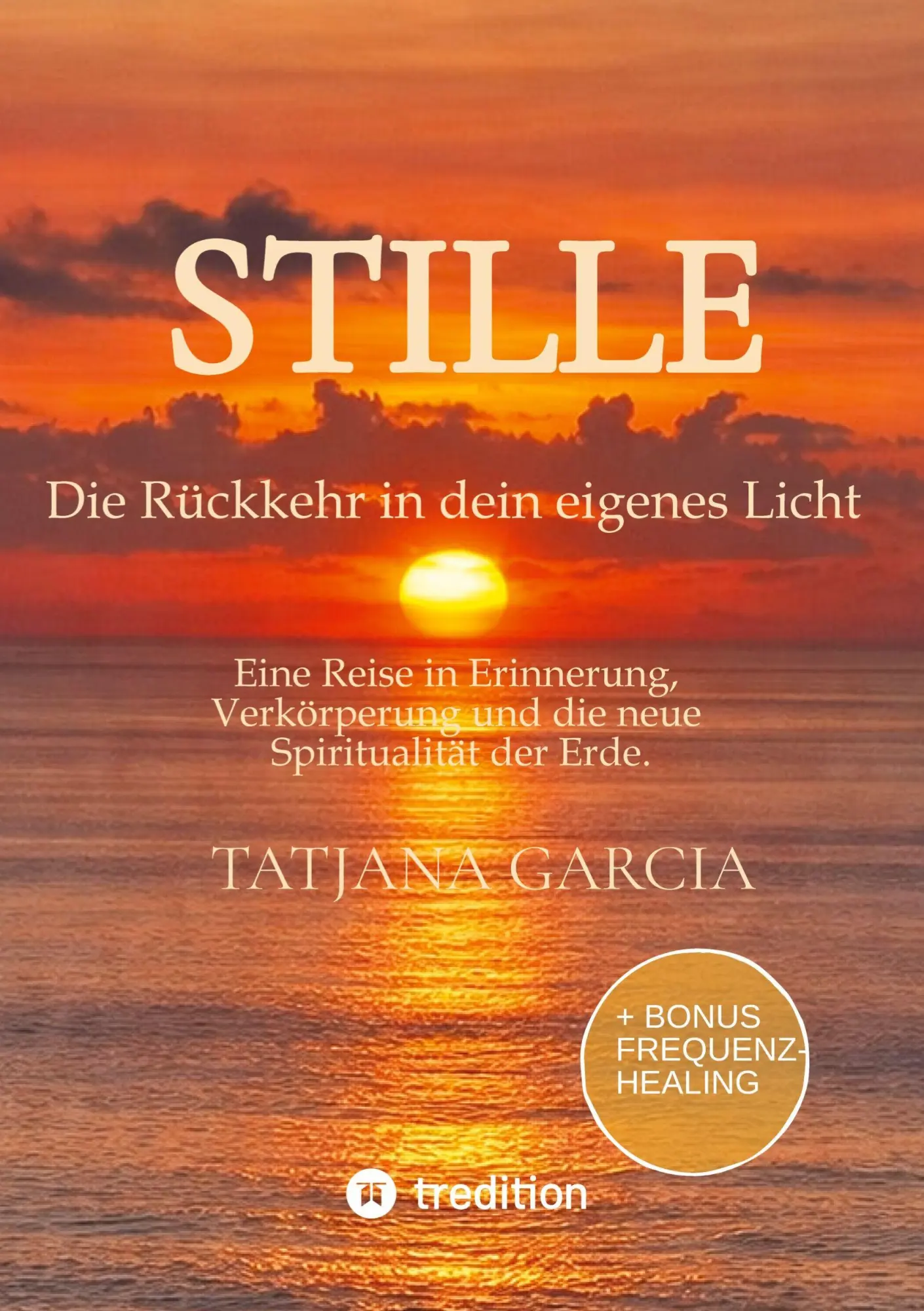 Cover: 9783384785961 | Stille - Die Rückkehr in dein eigenes Licht | Tatjana Garcia | Buch