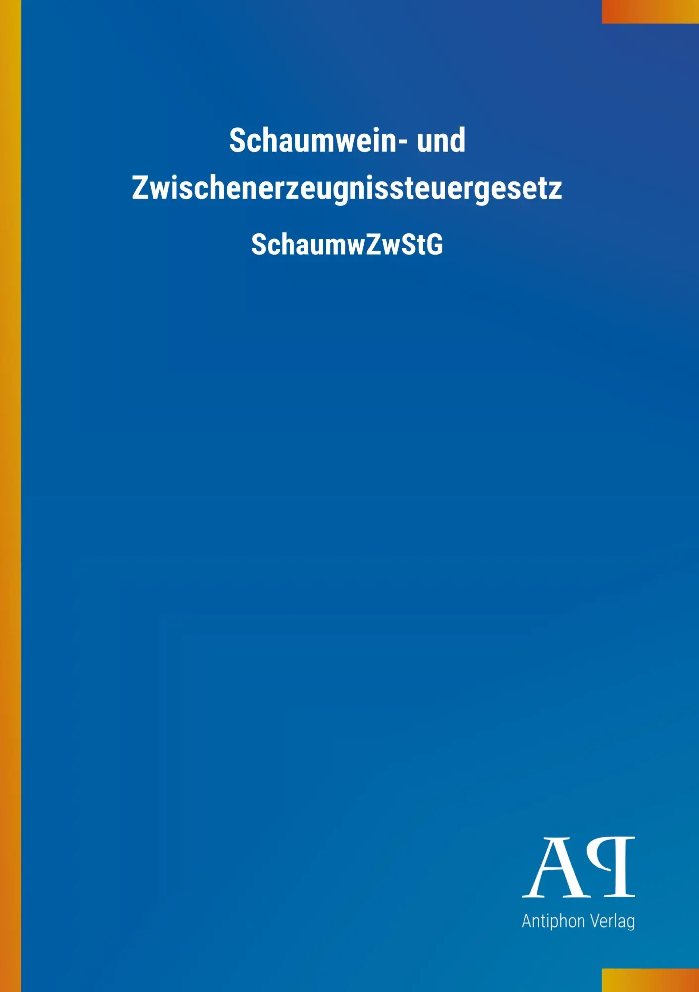 Cover: 9783731415961 | Schaumwein- und Zwischenerzeugnissteuergesetz | SchaumwZwStG | Verlag