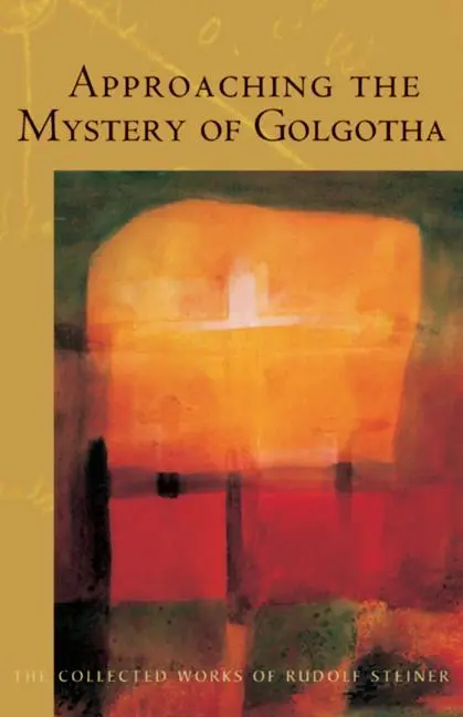 Cover: 9780880106061 | Approaching the Mystery of Golgotha | (Cw 152) Volume 152 | Steiner