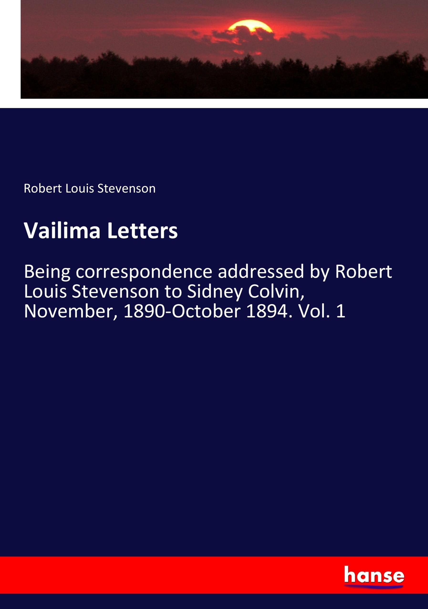 Vailima Letters | Being correspondence addressed by Robert Louis Stevenson to Sidney Colvin, November, 1890-October 1894. Vol. 1 | Robert Louis Stevenson | Taschenbuch | Paperback | 284 S. | Englisch - Stevenson, Robert Louis