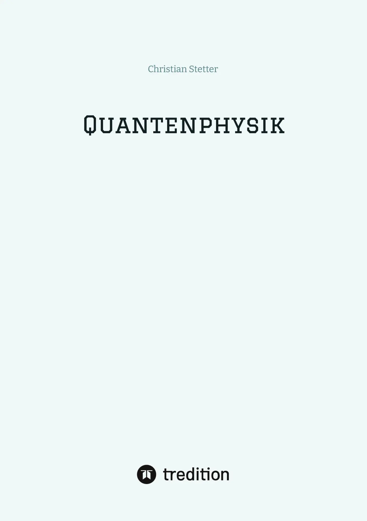 Cover: 9783384746061 | Quantenphysik | Christian Stetter | Taschenbuch | 436 S. | Deutsch