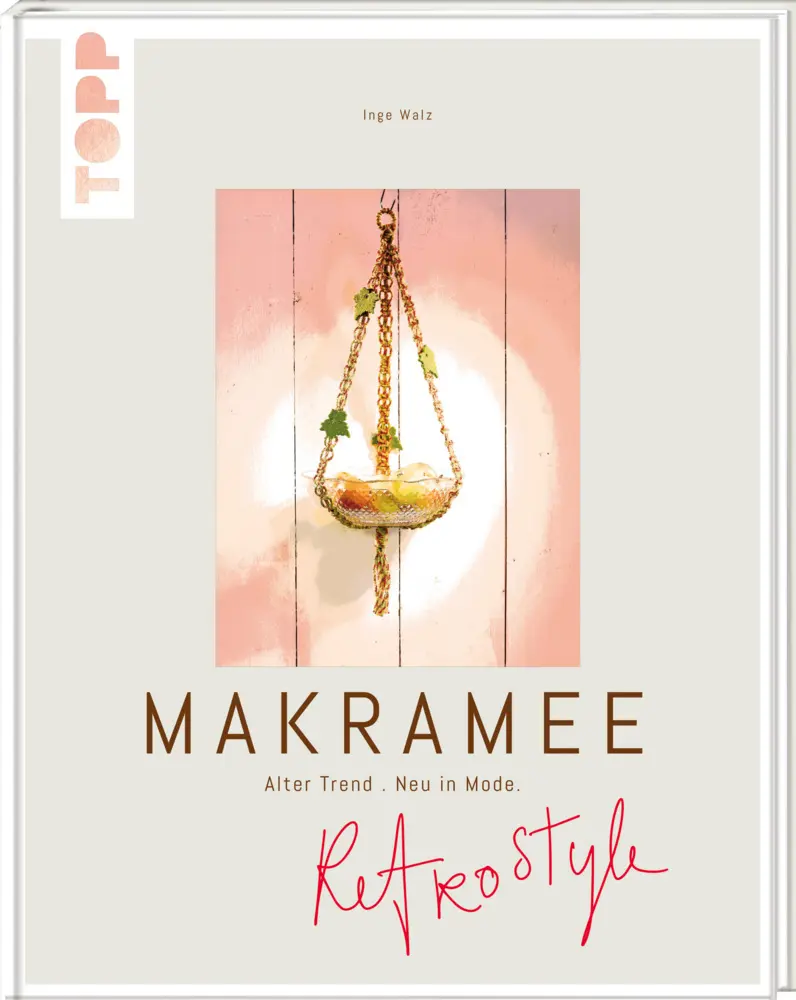 Cover: 9783772446061 | Retro Style Makramee | Alter Trend, neu in Mode | Inge Walz | Buch