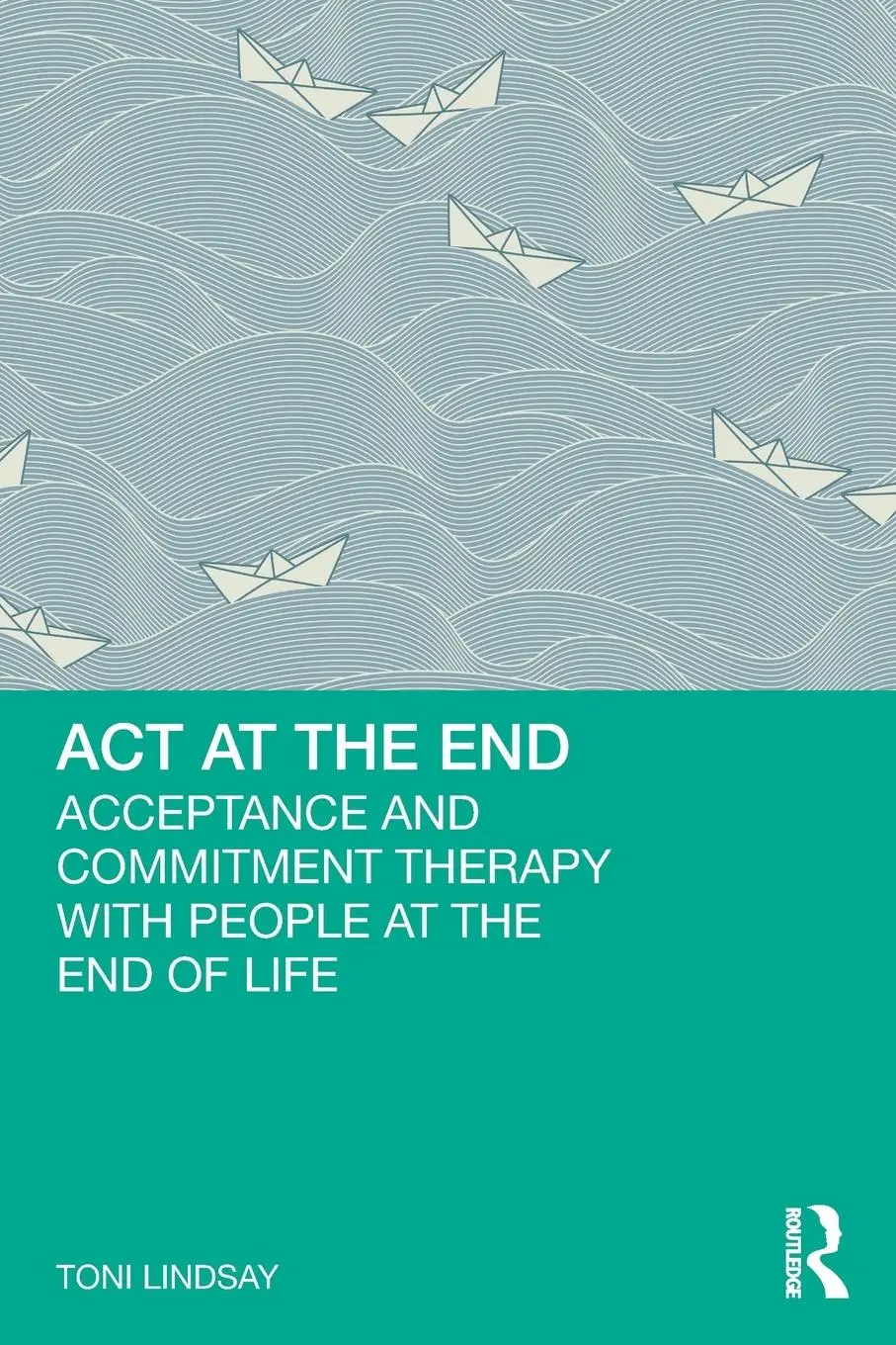 Cover: 9781032556161 | ACT at the End | Toni Lindsay | Taschenbuch | Englisch | 2024