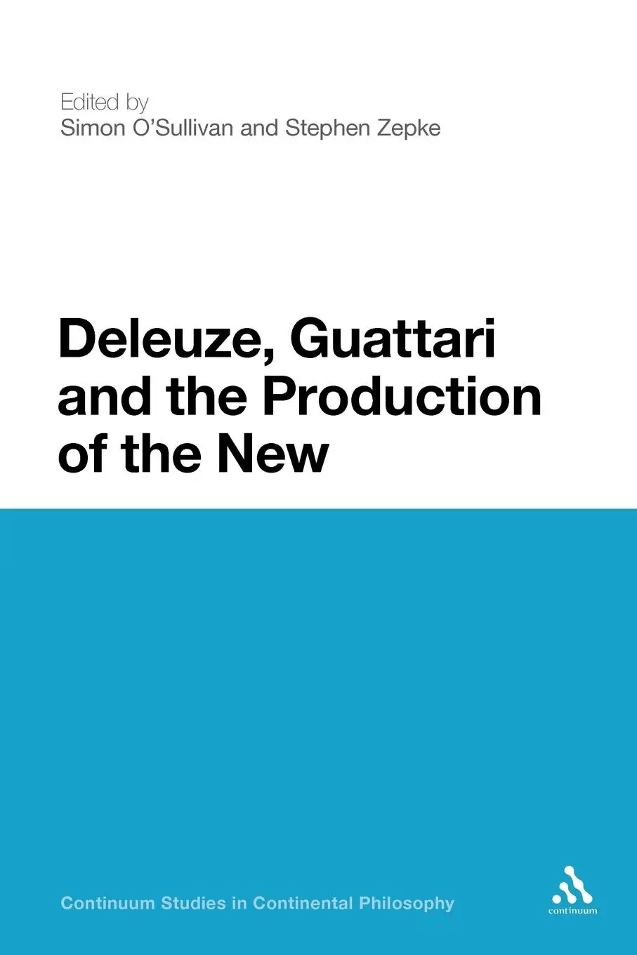 Cover: 9781441116161 | Deleuze, Guattari and the Production of the New | Stephen Zepke | Buch