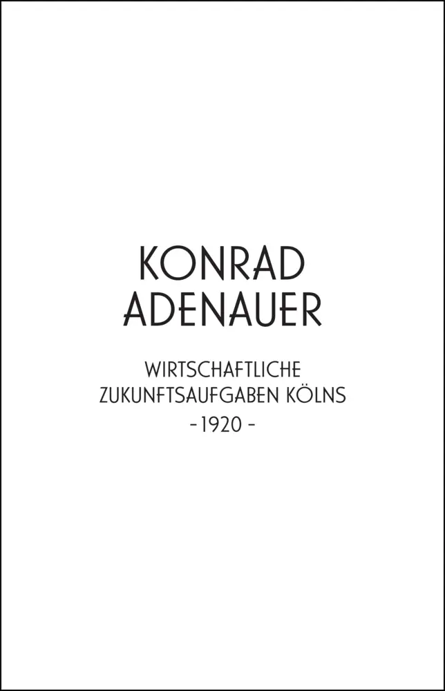 Cover: 9783868326161 | Konrad Adenauer. Wirtschaftliche Zukunftsaufgaben Kölns -1920- | Buch