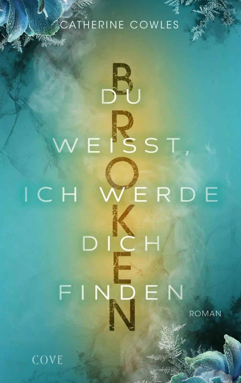 Cover: 9783551586261 | Broken. Du weißt, ich werde dich finden (Sparrow Falls 3) | Cowles