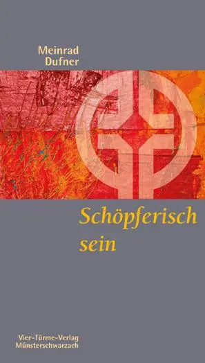 Cover: 9783878686361 | Schöpferisch sein | Kreativität als spiritueller Weg | Meinrad Dufner