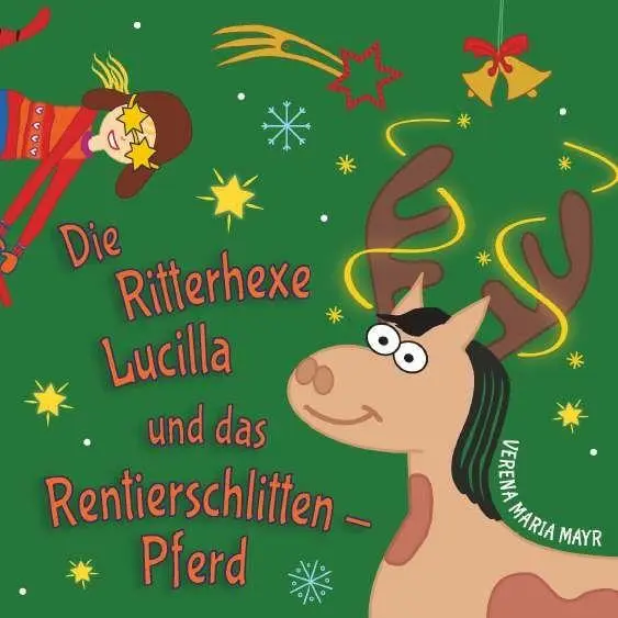 Cover: 9783991816461 | Die Ritterhexe Lucilla und das Rentierschlitten-Pferd | Mayr | Buch