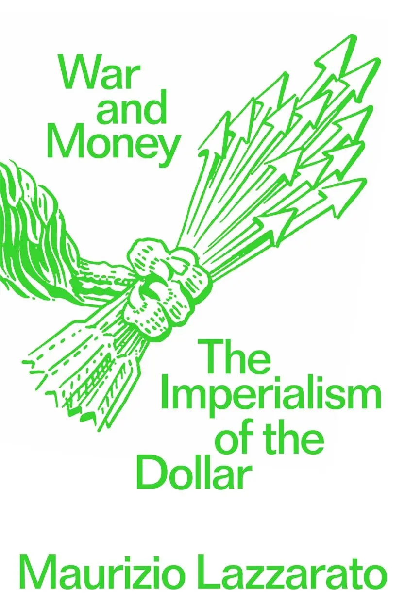 Cover: 9781804296561 | War and Money | The Imperialism of the Dollar | Maurizio Lazzarato