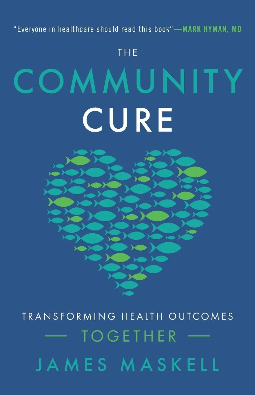 Cover: 9781544506661 | The Community Cure | Transforming Health Outcomes Together | Maskell