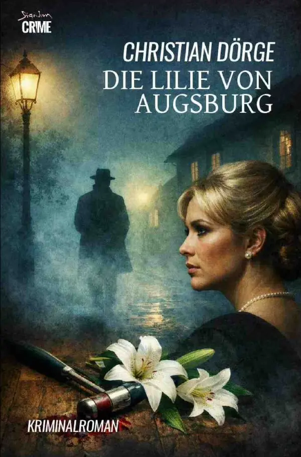 Cover: 9783565266661 | Die Lilie von Augsburg | Ein Kriminal-Roman.DE | Christian Dörge
