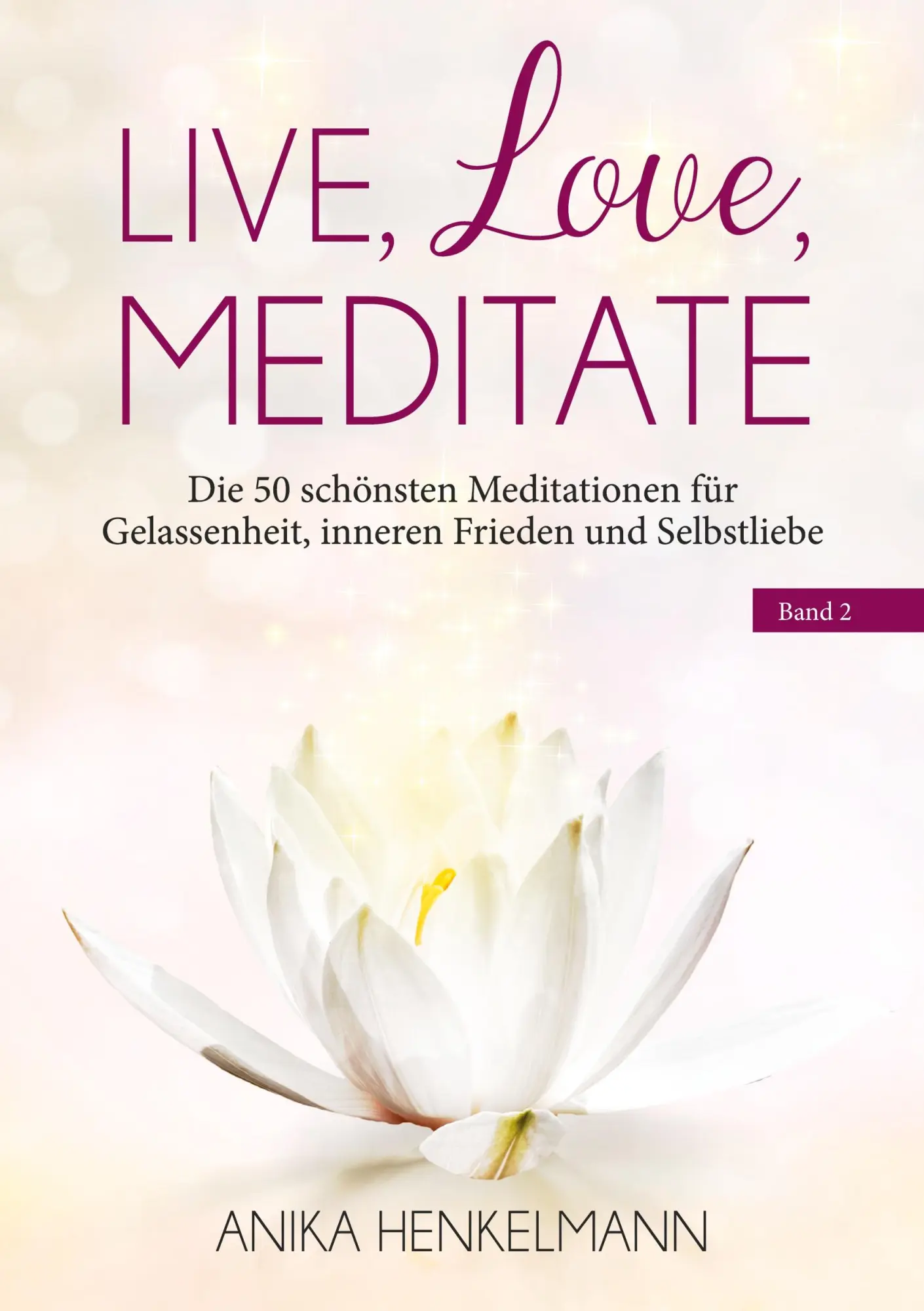Cover: 9783755726661 | Live, Love, Meditate (Band 2) | Anika Henkelmann | Taschenbuch | 2021