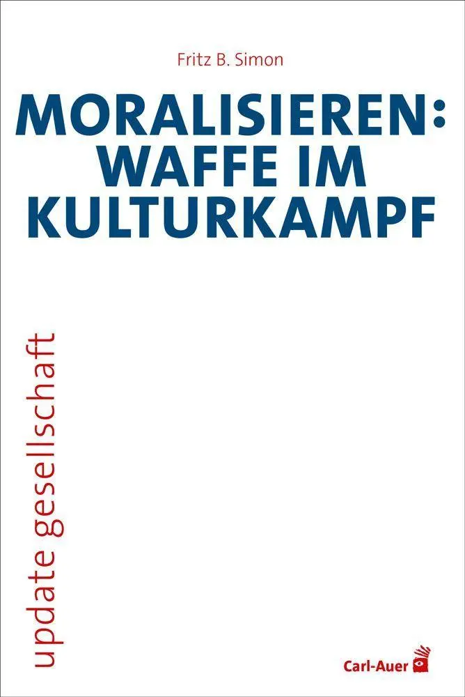 Cover: 9783849706661 | Moralisieren: Waffe im Kulturkampf | Fritz B. Simon | Taschenbuch