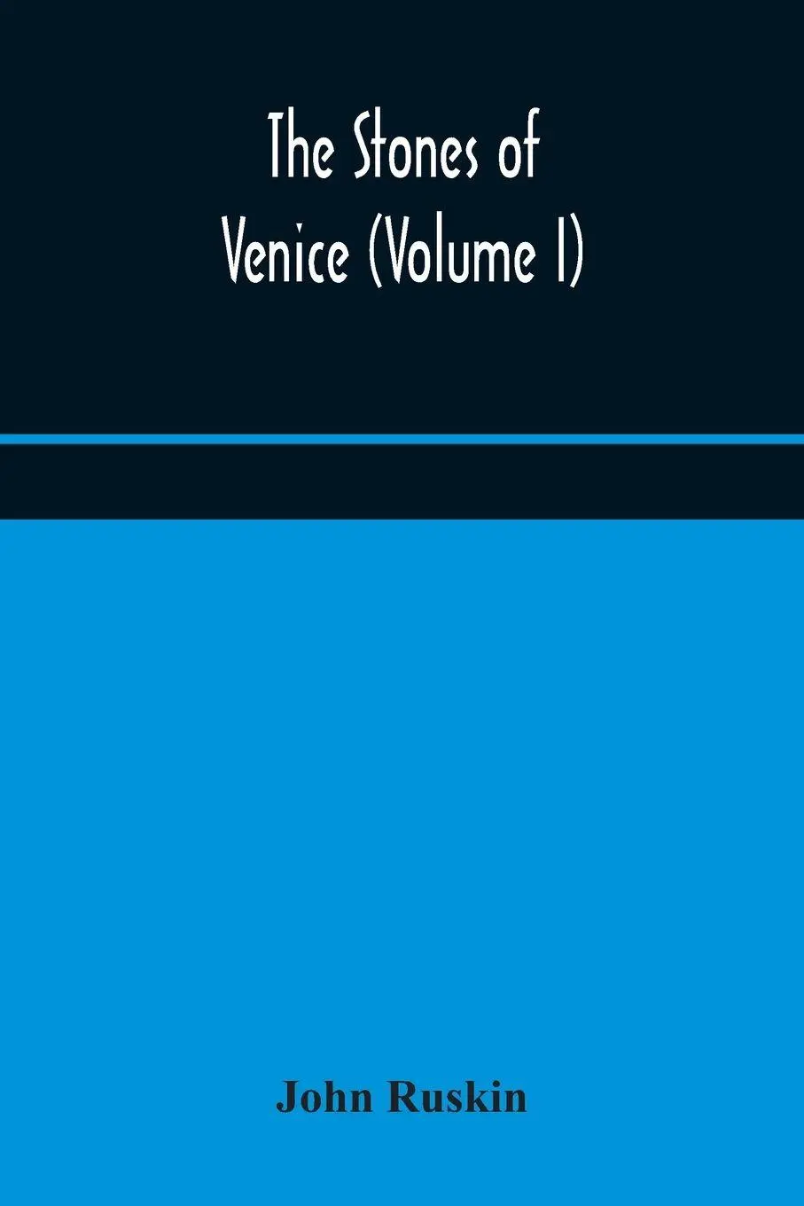 Cover: 9789354176661 | The Stones Of Venice (Volume I) | John Ruskin | Taschenbuch | Englisch