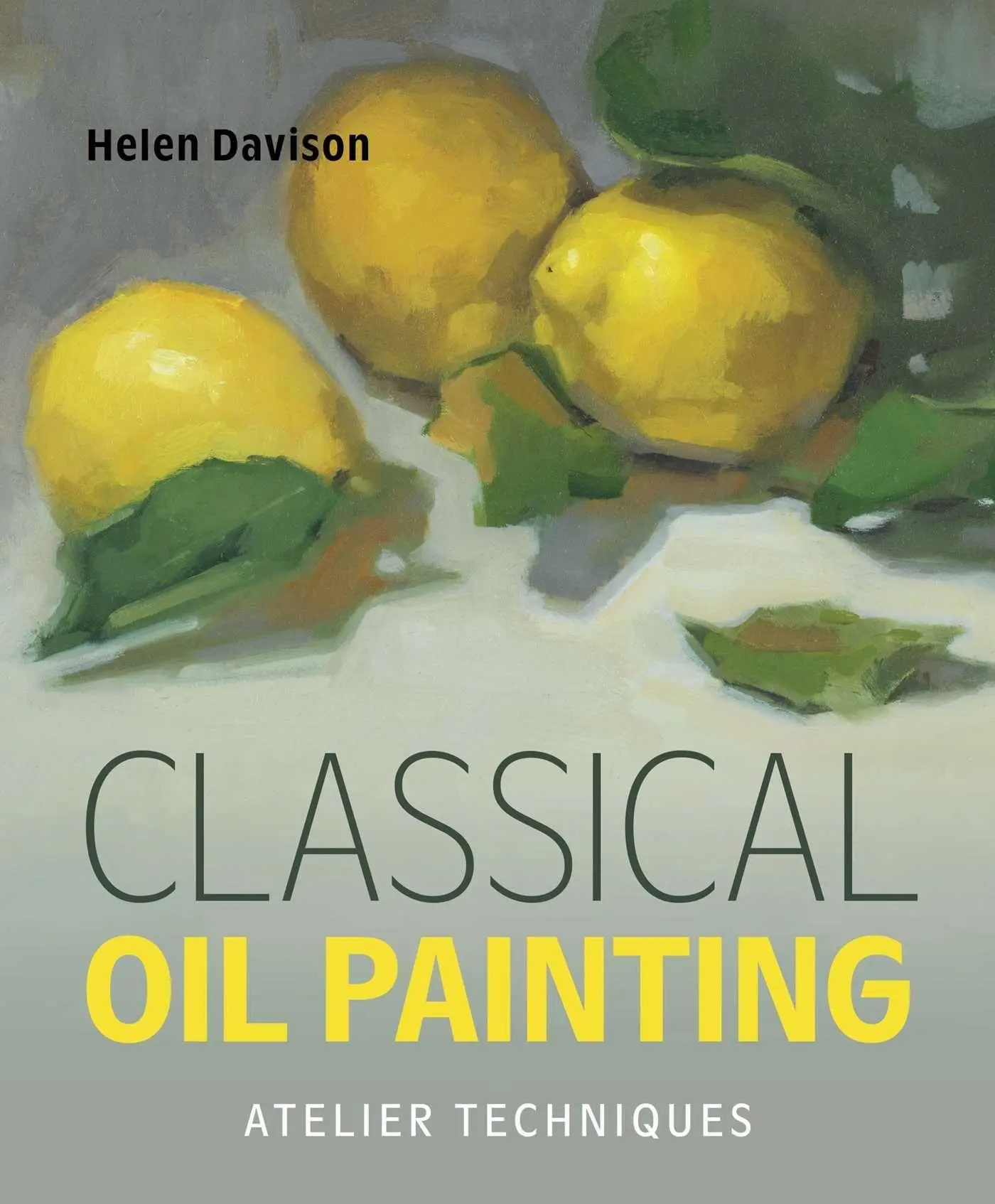 Cover: 9780719846861 | Classical Oil Painting | Atelier Techniques | Helen Davison | Buch